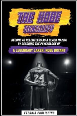 Publishing - Kobe Mentality - Become As Relentless As A Black Mamba By - X555z