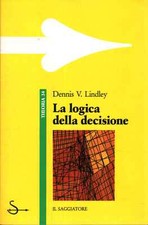 La logica della decisione - Dennis Victor Lindley  [1990]