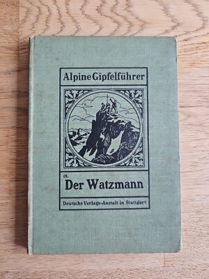 Alpine Gipfelführer IX. Der Watzmann mit 16 Abb. und 2 Karten