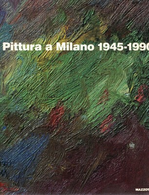 Pittura a Milano (1945-1990). Catalogo della mostra
