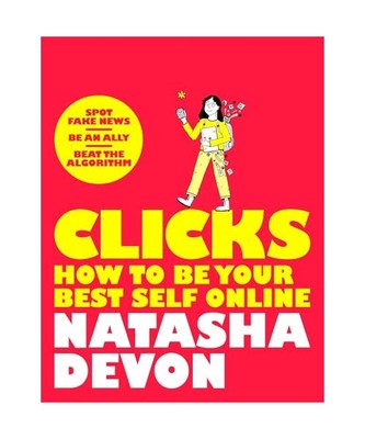 Clicks - How to Be Your Best Self Online, Natasha Devon