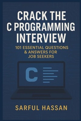 Crack the C Programming Interview 101 Essential Questio - Paperback NEW SARFUL.