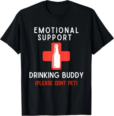 Emotional Support Drinking Buddy Adult Funny Drinking Shirt, Emotional Shirt