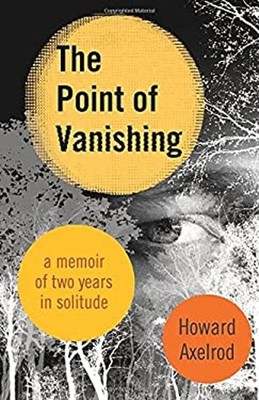 The Point of Vanishing : A Memoir of Two Years in Solitude Howard