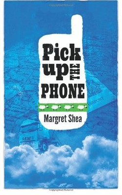 Pick Up The Phone! By Margret Shea