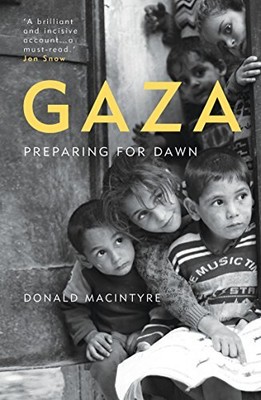 Gaza: Vorbereitung auf die Morgendämmerung von Donald Macintyre 9781786074331 NEU