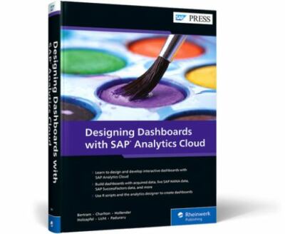 Designing Dashboards with SAP Analytics Cloud (SAP PRESS), Erik Bertram,James Ch