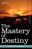 The Mastery Of Destiny | James Allen | Taschenbuch | Kartoniert / Broschiert
