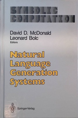 Natural Language Generation Systems McDonald, David D. and Leonard Bolc: