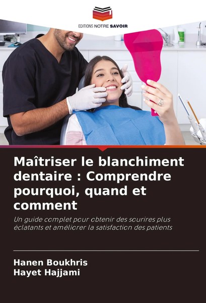 MaîTriser Le Blanchiment Dentaire : Comprendre Pourquoi, Quand Et Comment Buch-image
