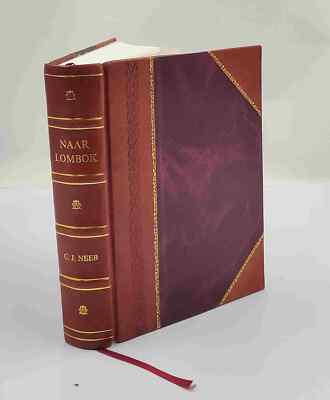 Naar Lombok / door D. J. Neeb en W. E. Asbeek Brusse. 1897 [Leather Bound]