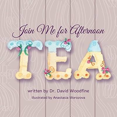 JOIN ME FOR AFTERNOON TEA By David Woodfine & Anastasia Morozova **BRAND NEW**