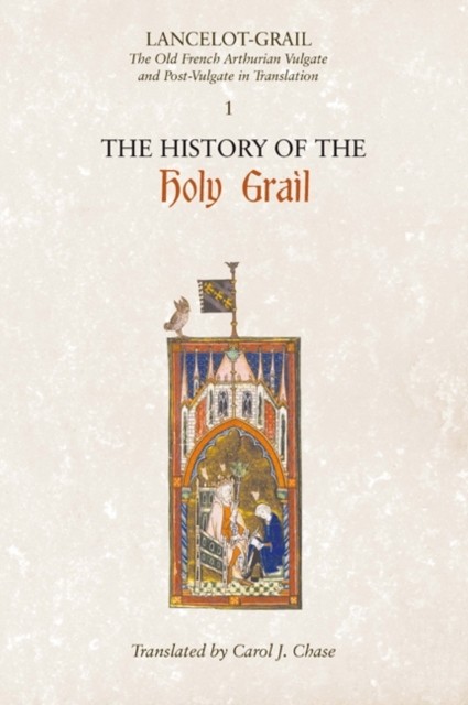 Lancelot–Grail: 1. The History of the Holy Grail – The Old French Arthurian Vul…