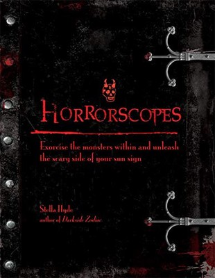 Horrorscopes: Exorcise the Monsters Within and Unleash the Scary