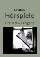 HöRspiele Der Test & Freigang Kay Ganahl Taschenbuch 152 S. Deutsch 2023