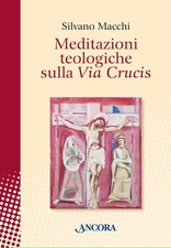Meditazioni teologiche sulla Via Crucis - Macchi Silvano