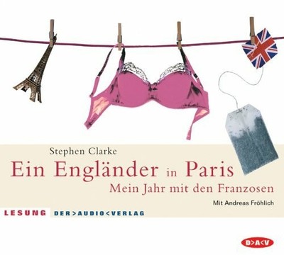 Ein Engländer in Paris: Mein Jahr mit den Franzosen. Lesung CD Der Audio Verlag