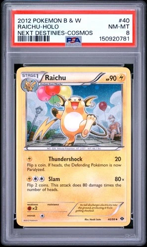 2012 POKEMON BLACK & WHITE NEXT DESTINIES COSMOS #40 RAICHU-HOLO PSA 8