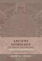 Ancient Astrology In Theory And Practice, Demetra George