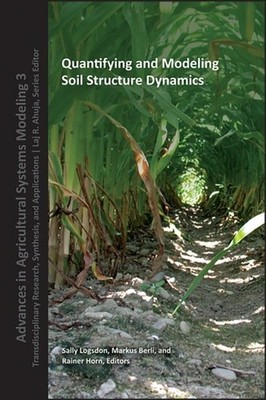 Quantifying and Modeling Soil Strucure Dynamics Logsdon Hardback Wiley Blackwell