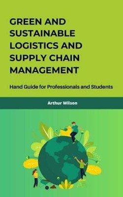 Green and Sustainable Logistics and Supply Chain Buch Independently published