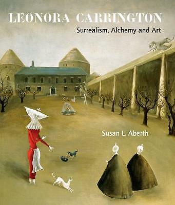 Leonora Carrington: Surrealism, Alchemy and Art by Susan Aberth (Paperback,...