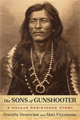 The Sons of Gunshooter: A Navajo Resistance Story (Paperback or Softback)