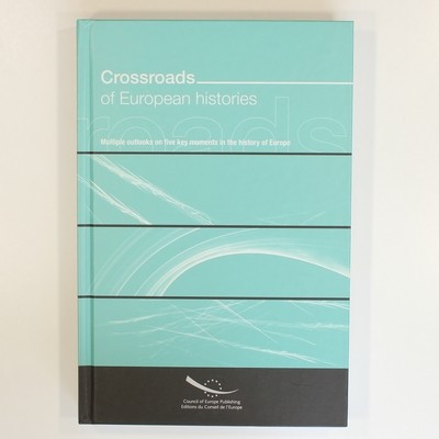 Crossroads of European histories: multiple outlooks on five key moments in the..