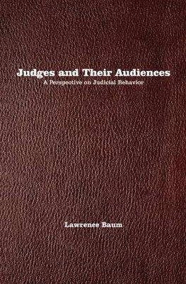 Judges and Their Audiences: A - Hardcover, by Baum Lawrence - Very Good b
