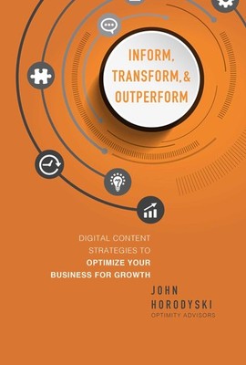 Inform, Transform & Outperform: Digital Content Strategies To Optimize Your Busi