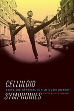 Celluloid Symphonies: Texts and Contexts in Film Music History, Hubbert, Julie,