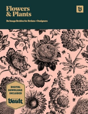 Flowers And Plants: An Image Archive Of Botanical Illustrations For Artists...