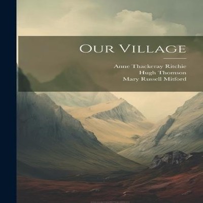 Our Village Anne Thackeray Ritchie Paperback Creative Media Partn