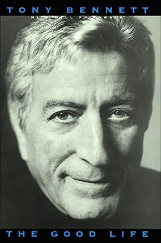 The Good Life: The Autobiography Of Tony Bennett - Bennett, Tony