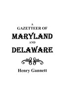 Henry Gannett | Gazetteer Of Maryland And Delaware | Taschenbuch | Englisch