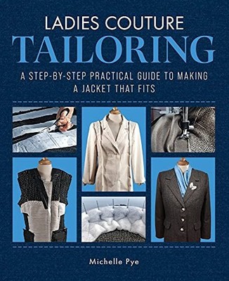 Ladies Couture Tailoring: A Step-by-Step Practical Guide to Making a Jacket tha