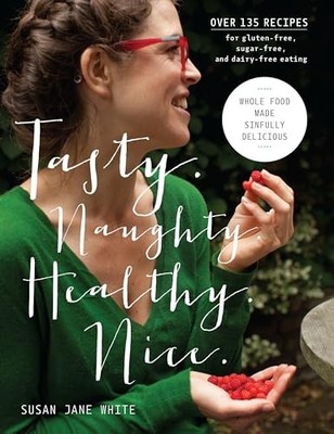 Tasty. Naughty. Healthy. Nice.: Who..., White, Susan Ja