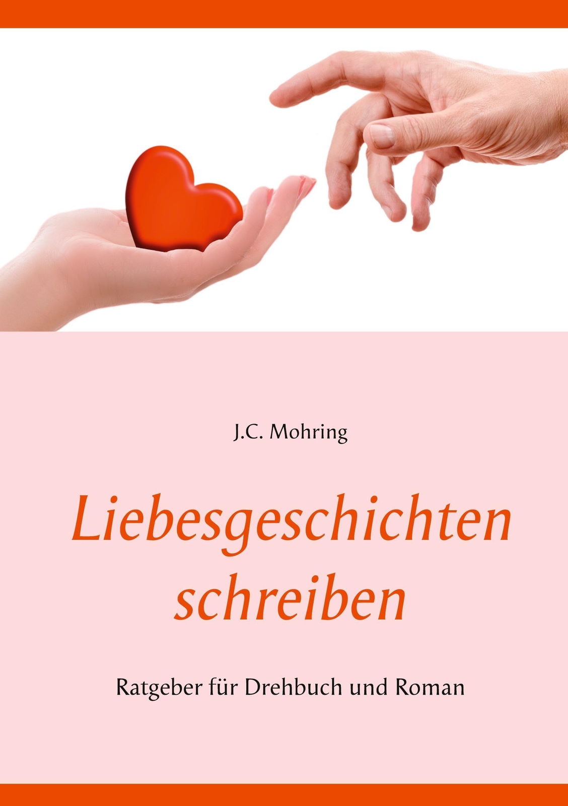 Thumbnail - Liebesgeschichten Schreiben: Ratgeber Für Drehbuch Und Roman J. C.