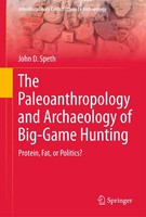 John D. Speth | The Paleoanthropology And Archaeology Of Big-Game Hunting | Buch