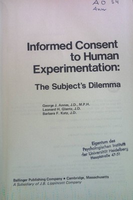 Informed Consent to Human Experimentation: The Subject's Dilemma Annas, Georg J.