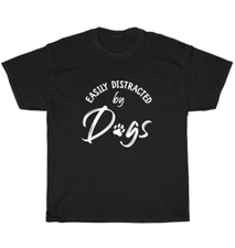 Easily Distracted by Dogs Dog Pet Puppy Animal Lover T-Shirt Unisex Tee Gift NEW