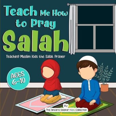 The Sincere Seeker Collection Teach Me How to Pray Salah (Paperback)