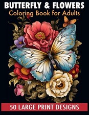 Butterfly & flowers coloring book for adult large print designs: 50 Calming... 