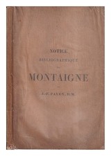 Payen, J. F Notice Bibliographique sur Montaigne / par J. F. Payen 1837 Paperbac