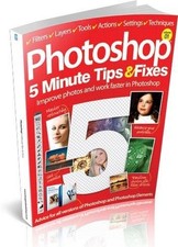 Photoshop 5 Minute Tips  Fixes Vol. 1 Tips  Tricks by Imagine Publishing The