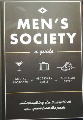 Men's Society: Guide to Social Protocol, Necessary Skills, Superior Style