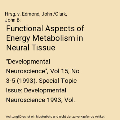 Functional Aspects of Energy Metabolism in Neural Tissue: ''Developmental Neurosc