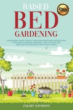 Raised Bed Gardening: A Beginners Guide to Build Your own Raised