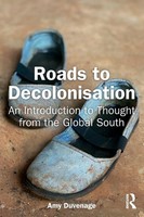 Roads To Decolonisation An Introduction To Thought From The Global South Buch