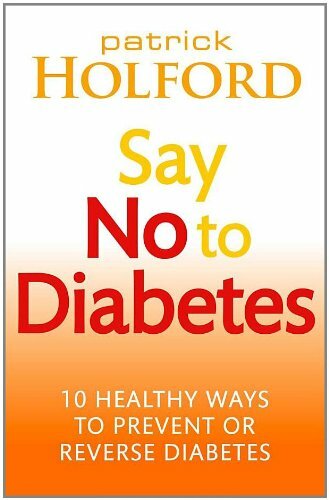 Say No To Diabetes: 10 Secrets to Preventing and Reversing Diabetes-Patrick Hol